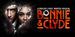 BONNIE & CLYDE Reveals Plans For A West End Cast Recording And UK Tour  Image