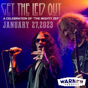 GET THE LED OUT is Coming to the Warner Theatre's Oneglia Auditorium in January 2023 