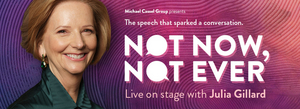 Julia Gillard Will Appear Live On Stage in NOT NOW, NOT EVER This October Image