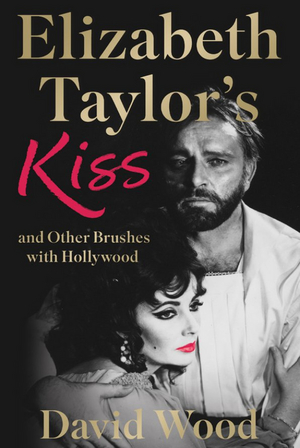 David Wood to Release Memoir ELIZABETH TAYLOR'S KISS 
