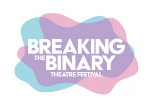 BREAKING THE BINARY THEATRE FESTIVAL Announces Inaugural Lineup Featuring Work by TNB2S+ Theatermakers 