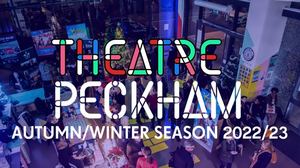 Theatre Peckham Announces Autumn/Winter 2022-2023 Season Featuring Premieres & More  Image