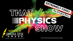 Drama Desk-Winning THAT PHYSICS SHOW Returns Off- Broadway This August At Theater 555 