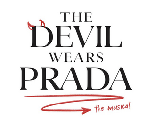 THE DEVIL WEARS PRADA The Musical Pre-Broadway Engagement Begins Next Week 