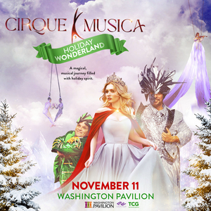The All-New CIRQUE MUSICA: HOLIDAY WONDERLAND Comes To Washington Pavilion, November 11 Image
