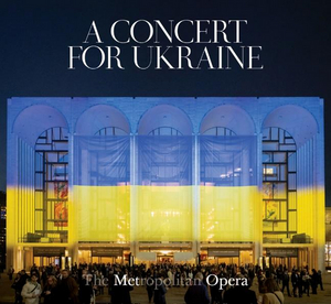 A CONCERT FOR UKRAINE Recorded Live at The Met Out Today 