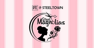 Pittsburg Theatre Company Black Box Series Presents STEEL MAGNOLIAS, September 16-25 