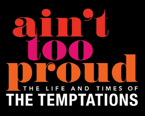AIN'T TOO PROUD - THE LIFE AND TIMES OF THE TEMPTATIONS Presented By Broadway Dallas; Tickets On Sale July 29 