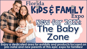 THE BABY ZONE & THE FLORIDA KIDS AND FAMILY EXPO Announced At Orange County Convention Center 