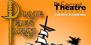 PIRATE PETE'S PARROT to Return to The Secret Theatre This Month 