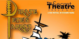 PIRATE PETE'S PARROT to Return to The Secret Theatre This Month Image