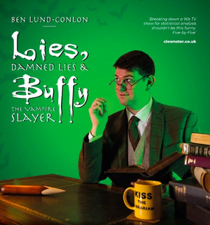 Edinburgh 2022: Review: BEN LUND-CONLON: LIES DAMNED LIES AND BUFFY THE VAMPIRE SLAYER Image