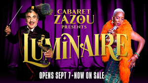 Cabaret Zazou's Inaugural Production LUMINAIRE Comes to Chicago This Fall 