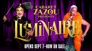 Cabaret Zazou's Inaugural Production LUMINAIRE Comes to Chicago This Fall Image