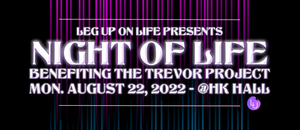 NIGHT OF LIFE Benefiting The Trevor Project Returns to HK Hall  Image