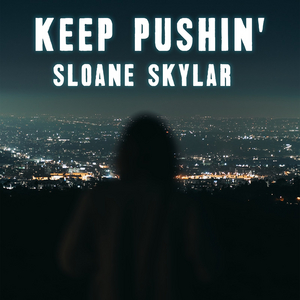 Sloane Skylar Releases New Single 'Keep Pushin'' Image