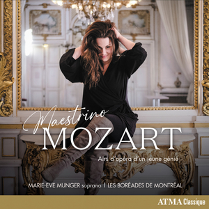 Soprano Marie-Eve Munger to Release MAESTRINO MOZART - Rare Arias Composed Between Ages 10-16 – On ATMA Classique Image