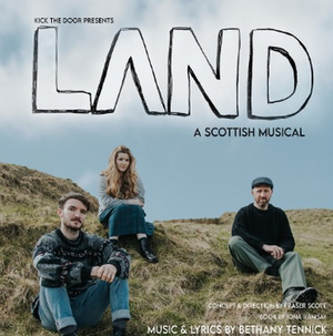 Edinburgh 2022: Review: LAND- A SCOTTISH MUSICAL, Gilded Balloon 