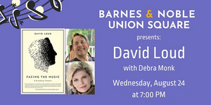 Debra Monk and David Loud to Discuss FACING THE MUSIC; A BROADWAY MEMOIR at Barnes & Noble - Union Square 