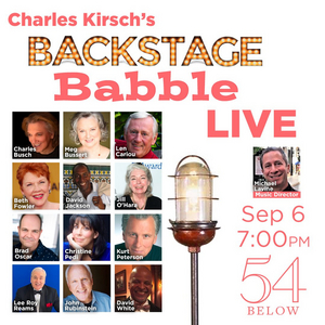 Len Cariou, Brad Oscar, John Rubinstein & More to Join BACKSTAGE BABBLE LIVE! at 54 Below in September 