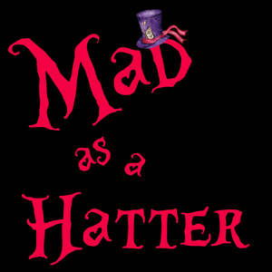 MAD AS A HATTER Comes to Fargo Moorhead Community Theatre in March 2023 