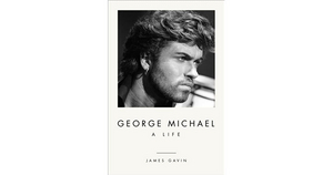 Review: GEORGE MICHAEL A LIFE by James Gavin 