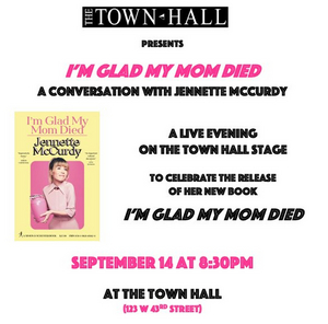 I'M GLAD MY MOM DIED: A CONVERSATION WITH JENNETTE MCCURDY is Coming to The Town Hall This Month 