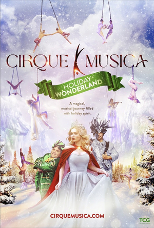 All-New CIRQUE MUSICA: HOLIDAY WONDERLAND Nationwide Tour Announced Image