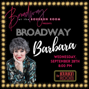 Broadway At The Bourbon Room Presents Social Media Sensation Broadway Barbara, September 28  Image