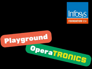 Opera On Tap Receives Lead Funding From Infosys Foundation USA To Integrate Technology Advancements To Playground Opera Program 