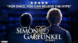 THE SIMON & GARFUNKEL STORY Comes to the Kings Theatre in March 2023 