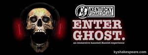 Kentucky Shakespeare Presents ENTER GHOST, An Immersive Haunted Hamlet Experience Image