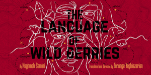 Golden Thread Productions Presents the U.S. Premiere Of THE LANGUAGE OF WILD BERRIES Image