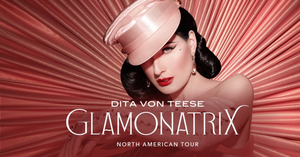 Dita Von Teese To Bring World's Biggest Burlesque Show GLAMONATRIX To Theaters Across North America In 2023 