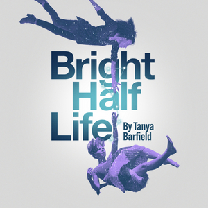 Save up to 57% on BRIGHT HALF LIFE at the King's Head Theatre 