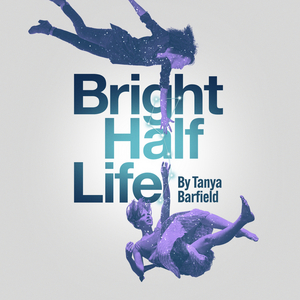 Save up to 57% on BRIGHT HALF LIFE at the King's Head Theatre Image
