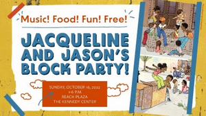 Kennedy Center to Host JACQUELINE AND JASON'S BLOCK PARTY in October 