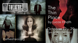 The Theatre Company Presents THE THIN PLACE By Lucas Hnath, October 22-29 