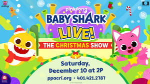 BABY SHARK LIVE!: THE CHRISTMAS SHOW Comes to PPAC This Holiday Season 