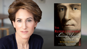 Stacy Schiff Presents New Book On Samuel Adams At The Music Hall Lounge, November 2 