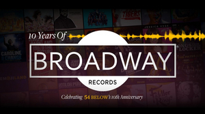 54 Below Will Celebrate 10 Years Of Broadway Records With a One-Night-Only Concert Next Month 