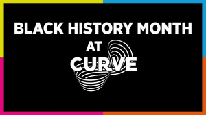 Curve Announces Black History Month Programme 2022 