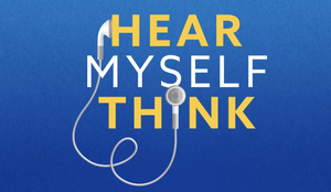 15 Playwrights, Directors and Actors Announced For Audio-Theatre Experience HEAR MYSELF THINK 