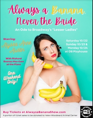 Interview: Alyssa Anne Austin talks about creating ALWAYS A BANANA, NEVER THE BRIDE at OB Playhouse 