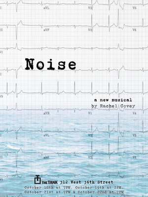NOISE, A New Musical By Rachel Covey, Comes To The Tank This October 