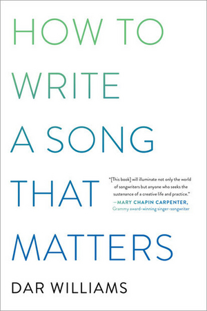 Singer-Songwriter Dar Williams Releases Songwriting Book HOW TO WRITE A SONG THAT MATTERS Image