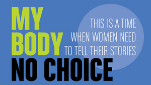 Radial Theater Project Presents MY BODY NO CHOICE: A Free Reading, October 24 Image