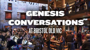 Bristol Old Vic To Host Next Genesis Conversation: ARTS IN A TIME OF CRISIS Image