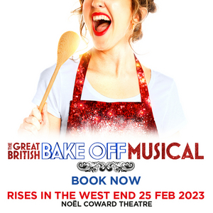 Exclusive: Presale Tickets to THE GREAT BRITISH BAKE OFF MUSICAL Image