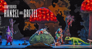 Dallas Opera's Fairytale Production Of HANSEL AND GRETEL Takes The Stage October 28 Image